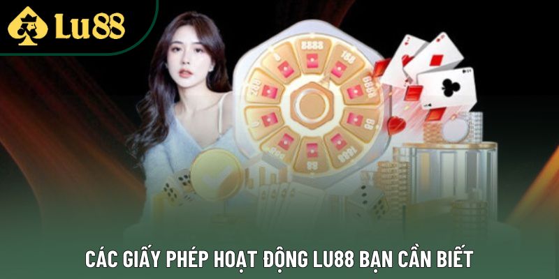 Các giấy phép hoạt động Lu88 bạn cần biết