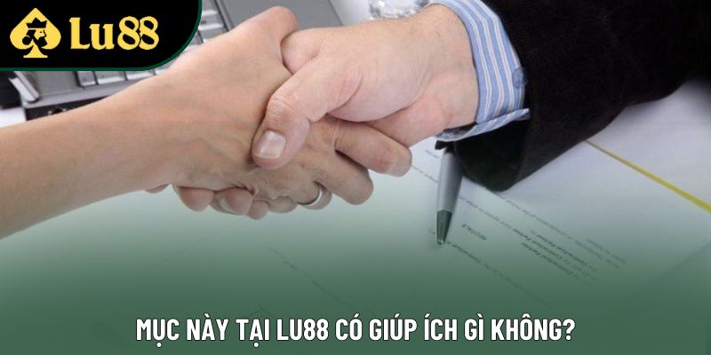 Mục này tại Lu88 có giúp ích gì không?