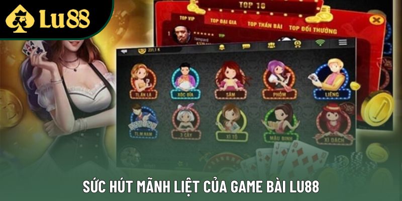 Sức hút mãnh liệt của Game bài Lu88